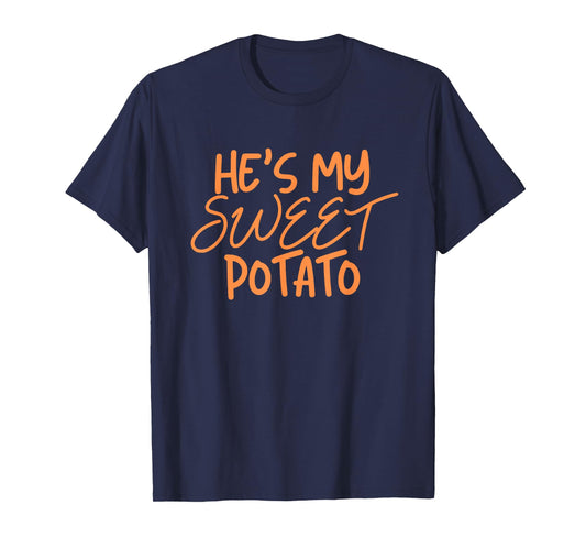He's My Sweet Potato Shirt I Yam Thanksgiving Couples Family T-Shirt