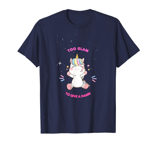 Too Glam To Give A Damn Cute Unicorn Design T-Shirt