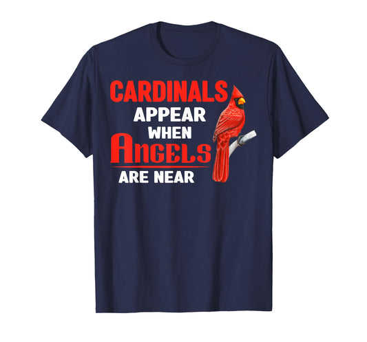 Cardinals Appear When Angels are near Clothing T-Shirt
