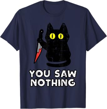 You Saw Nothing Black Cat Funny Halloween T-Shirt
