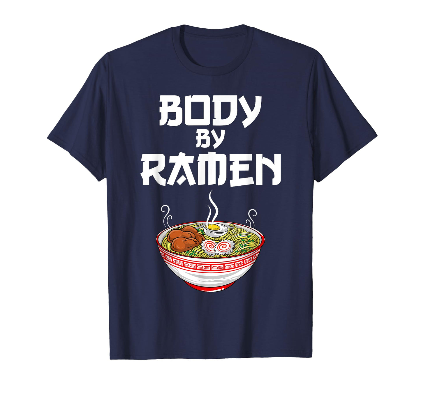 Funny Body By Ramen Gift For Japanese Noodle Lover Men Women T-Shirt