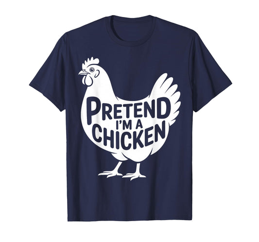 Pretend I'm A Chicken Lazy Halloween Easy Costume Funny T-Shirt
