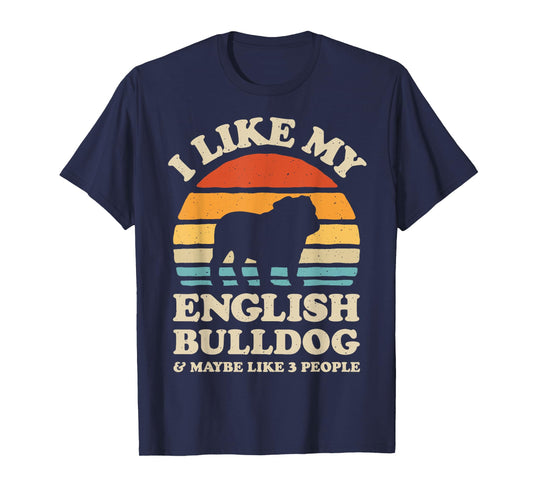 I Like My English Bulldog And Maybe Like 3 People Dog Retro Men Women Girls Kids T-Shirt