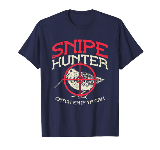 Snipe Hunter Catch Em If Ya Can I Snipe Hunting T-Shirt