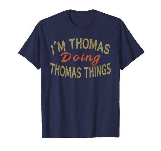 I'M THOMAS DOING THOMAS THINGS Funny Saying Gift T-Shirt Tee T-Shirt