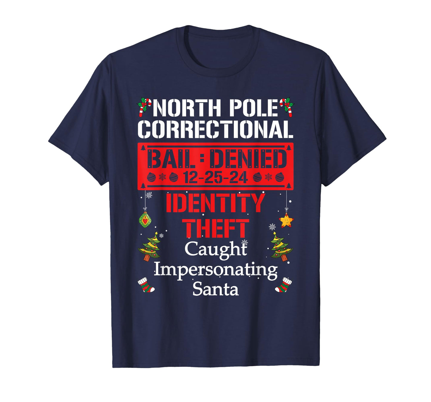 North Pole Correctional Caught Impersonating Santa T-Shirt