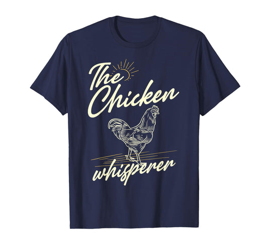 The Chicken Whisperer - Funny for Chicken Lovers Farming T-Shirt