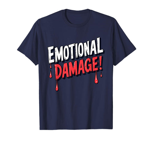 Emotional Damage Meme Humor Design T-Shirt