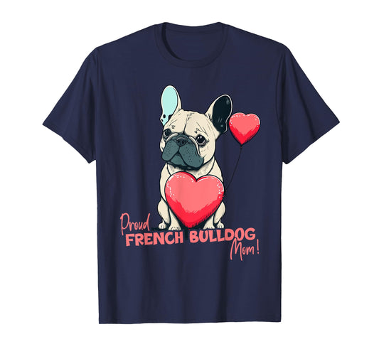 French Bulldog With Heartballoon, Proud Dogmom T-Shirt for Men Women Kids
