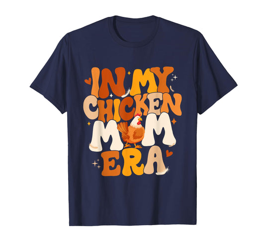 In My Chicken Mom Era Funny Chicken Lady Gift For Mother T-Shirt