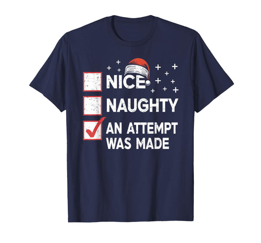 Christmas Nice Naughty An Attempt Was Made Xmas List Santa T-Shirt