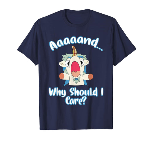 And Why Should I Care? Funny Sarcastic Unicorn Gifts T-Shirt