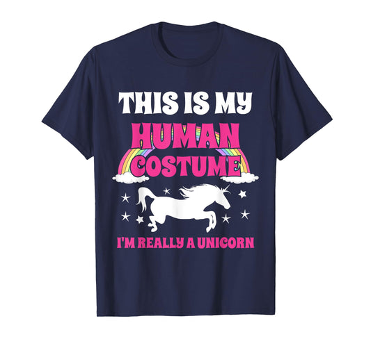 This Is My Human Costume I'm Really A Unicorn T-Shirt