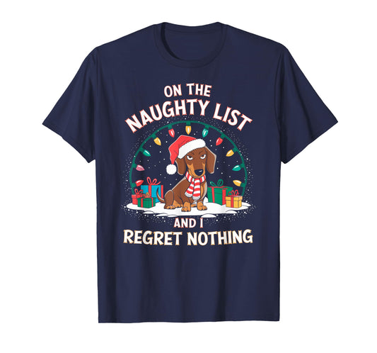 Funny Christmas New Year Xmas Party Christmas Eve Dachshund Christmas T-Shirt - On the Naughty List and I Regret Nothing - Black, Small, Short Sleeve, Unisex-Adult, T-Shirt