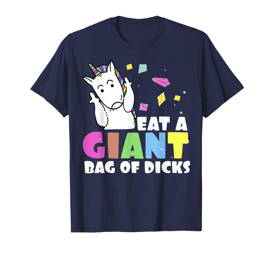 Eat A Bag of Dicks | Funny Unicorn Joke T-Shirt T-Shirt