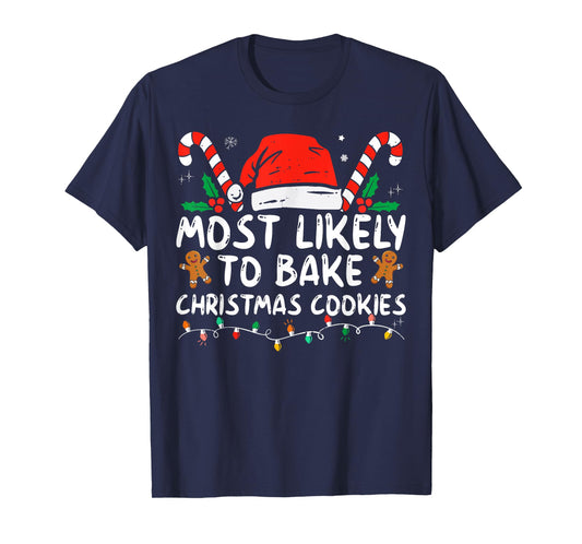 Most Likely To Bake Christmas Cookies Funny Baker Christmas T-Shirt