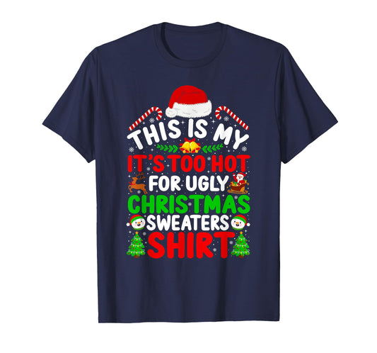 Too Hot Ugly Christmas Sweaters Funny Xmas Family Men Women T-Shirt