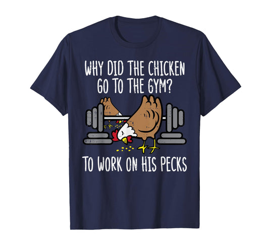 Why Chicken Go To The Gym Funny Workout Fitness Men Women T-Shirt
