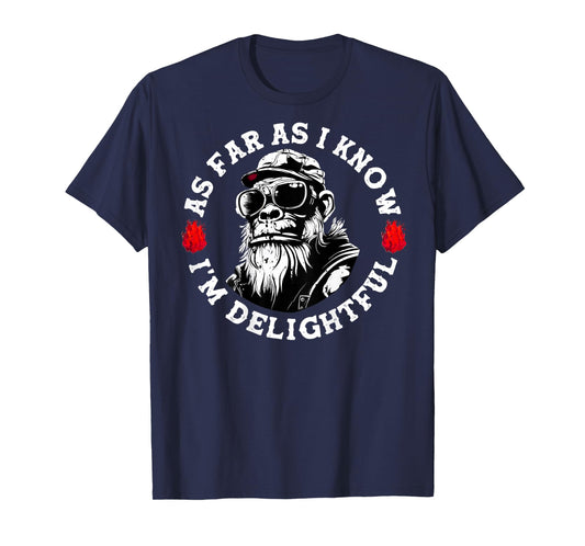 (ON BACK) As Far As I Know I'm Delightful Funny Monkey Sayin T-Shirt