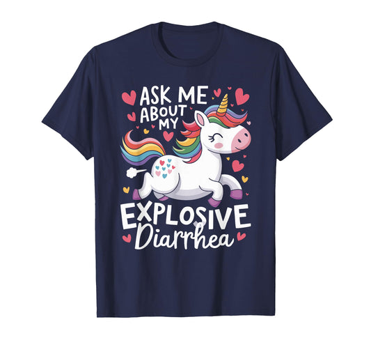 Ask Me About My Explosive Diarrhea Unicorn - Funny Unicorn T-Shirt