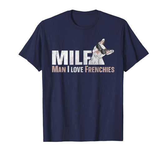 MILF - man I love frenchies Quote for a Frenchie owner T-Shirt