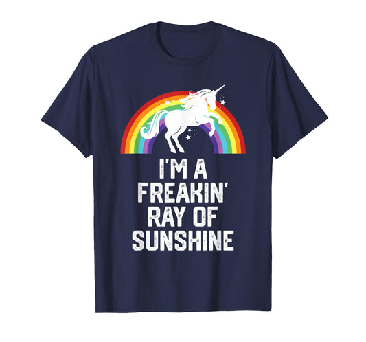Unicorn Rainbow Funny I'm A Freakin Ray Of Sunshine Men Women T-Shirt