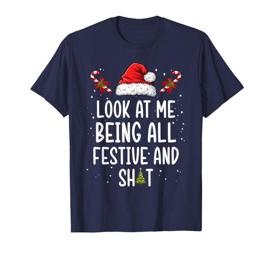 Look at Me Being All Festive and Shit Funny Christmas Tree T-Shirt