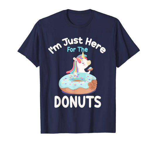 I'm Just Here For The Donuts Funny Unicorn Donuts Lover T-Shirt