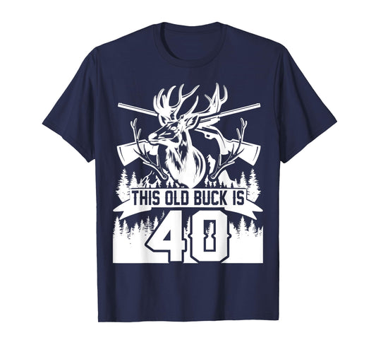 This Old Buck Is 40: 40 Old Deer Hunter 40th Birthday Deer T-Shirt