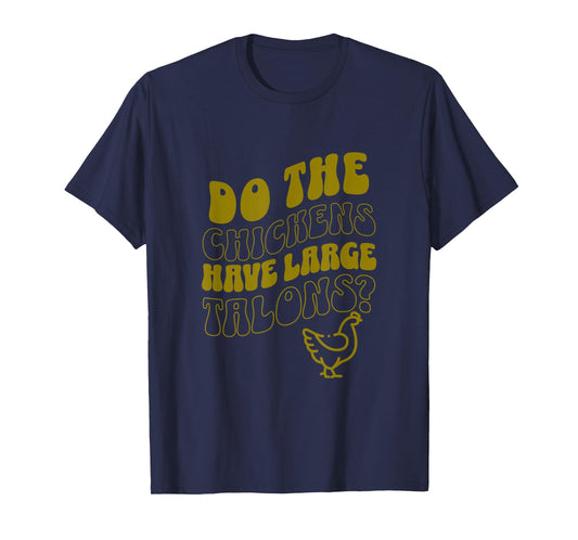 Do the Chickens Have Large Talons Olive Retro Style T-Shirt