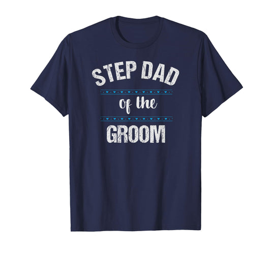 Step Dad Wedding Party Shirt Stepfather of the Groom T-Shirt