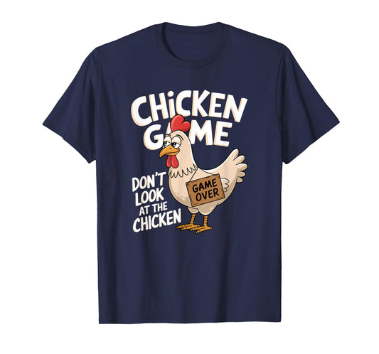 Chicken Game Don't Look At The Chicken T-Shirt