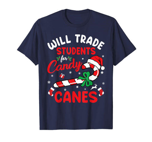 Will Trade Students For Candy Canes Teacher Christmas Xmas T-Shirt