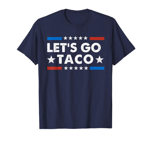 Let's Go Taco Funny Political Let's Go Taco T-Shirt