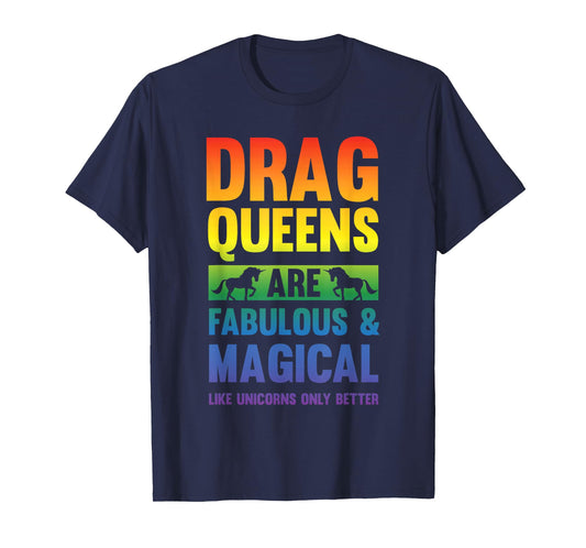 Drag Queen Drag Queens Are Like Unicorns Funny Drag Show T-Shirt