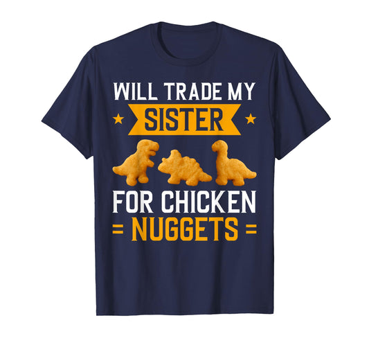 Will Trade My Sister for Chicken Nuggets Kids Humorous Snack T-Shirt