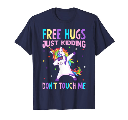 Free Hugs Just Kidding Don't Touch Me - Funny Unicorn Lover T-Shirt