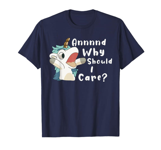 And Why Should I Care? Funny Sarcastic Unicorn Dad Mom T-Shirt