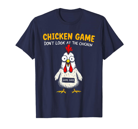 Funny Chicken Game Don't Look At The Chicken Sarcastic T-Shirt