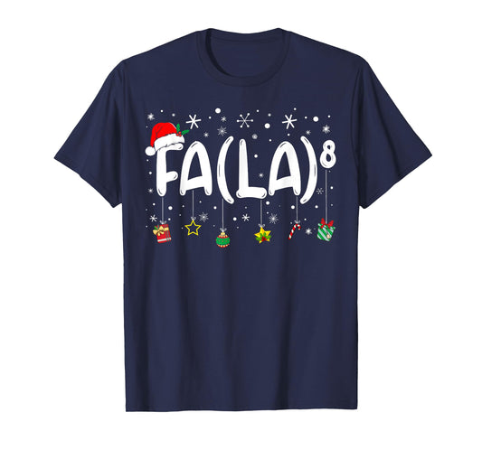 FA (LA)8 Funny Christmas Santa Fa La Math Teacher Men Women T-Shirt
