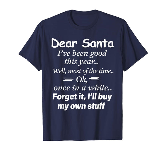 Dear Santa I've Been Good This Year Well Most of Time Xmas T-Shirt