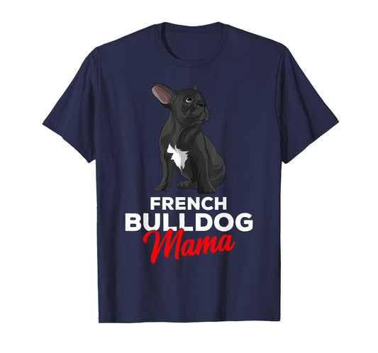 French Bulldog Mama Cute Frenchie Dog Mom Funny Womens T-Shirt