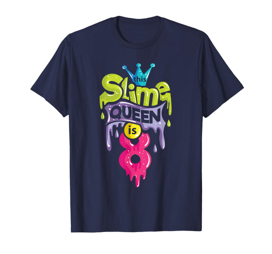 This Slime Queen is 8 T-Shirt 8th Birthday Slime