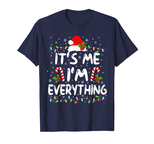 I Have Everything I Want For Christmas Its Me I'm Everything T-Shirt