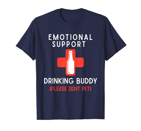 Emotional Drinking Buddy Please Don't Pet Drunk Drink Lover T-Shirt