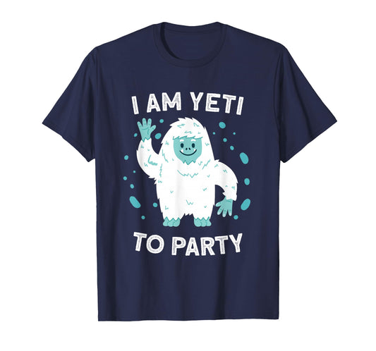 Yeti Tee Sasquatch Bigfoot Funny I Am Yeti To Party T-Shirt