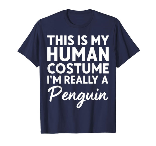 This is My Human Costume I'm Really A Penguin T-Shirt