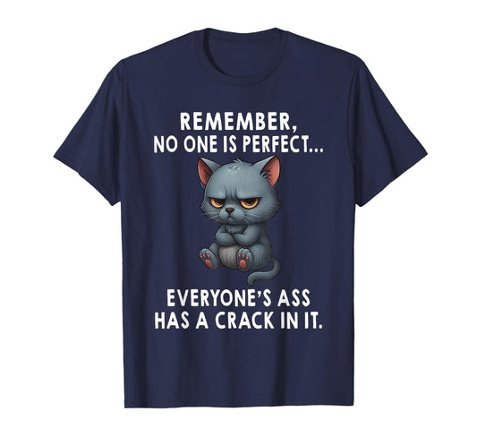 Remember No One is Perfect Everyone's Ass Has A Crack in It T-Shirt