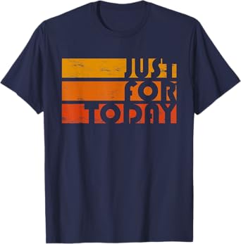 Just For Today Narcotics AA NA Clean and Sober Anniversary T-Shirt