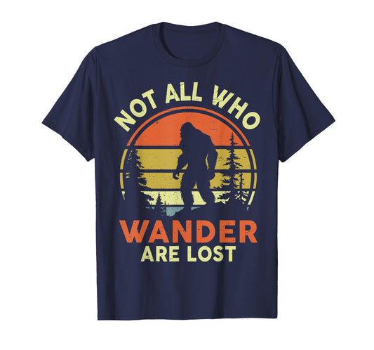 Not All Who Wander Are Lost Bigfoot Sasquatch Funny Vintage T-Shirt
